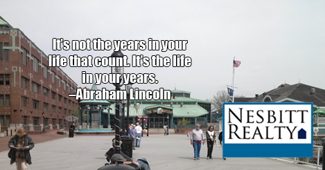 It's not the years in your life that count. It's the life in your years. -Abraham Lincoln