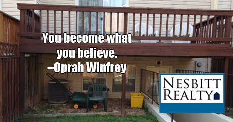You become what you believe. -Oprah Winfrey