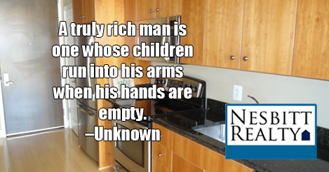 A truly rich man is one whose children run into his arms when his hands are empty. - Unknown