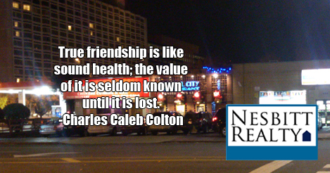 True friendship is like sound health; the value of it is seldom known until it is lost. -Charles Caleb Colton