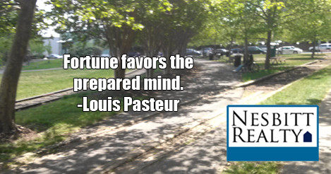 Fortune favors the prepared mind. -Louis Pasteur